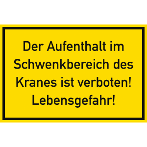 Der Aufenthalt im Schwenkbereich des Kranes ist verboten! Lebensgefahr!