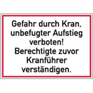 Gefahr durch Kran, unbefugter Aufstieg verboten! Berechtigte zuvor Kranführer verständigen.