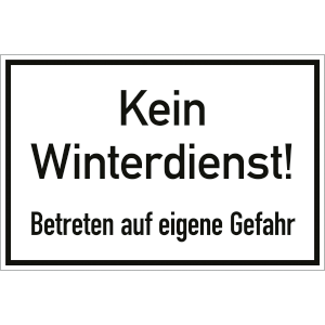 Kein Winterdienst! Betreten auf eigene Gefahr