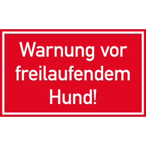 Warnung vor freilaufendem Hund!